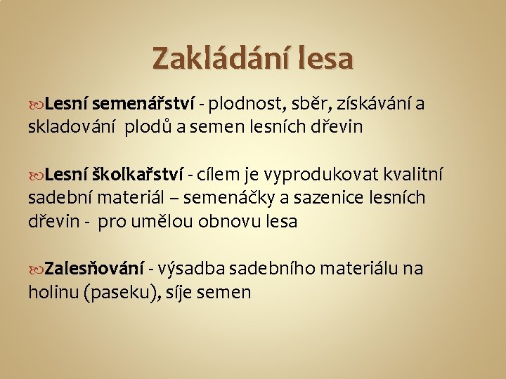 Zakládání lesa Lesní semenářství - plodnost, sběr, získávání a skladování plodů a semen lesních