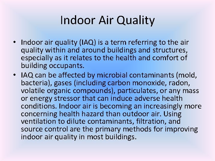 Indoor Air Quality • Indoor air quality (IAQ) is a term referring to the