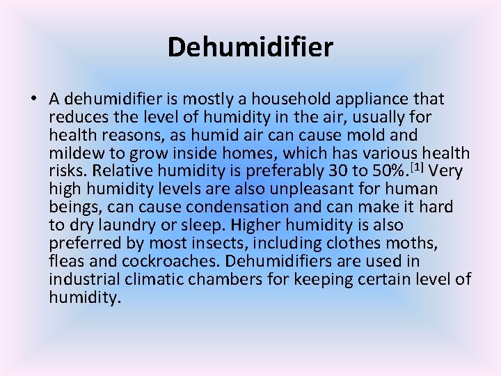 Dehumidifier • A dehumidifier is mostly a household appliance that reduces the level of