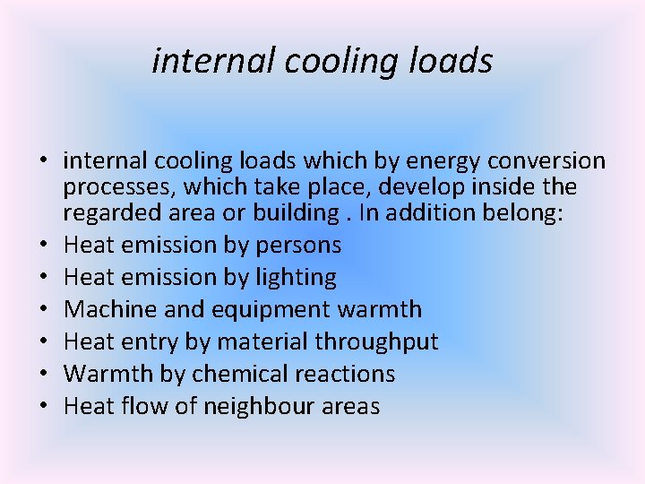 internal cooling loads • internal cooling loads which by energy conversion processes, which take