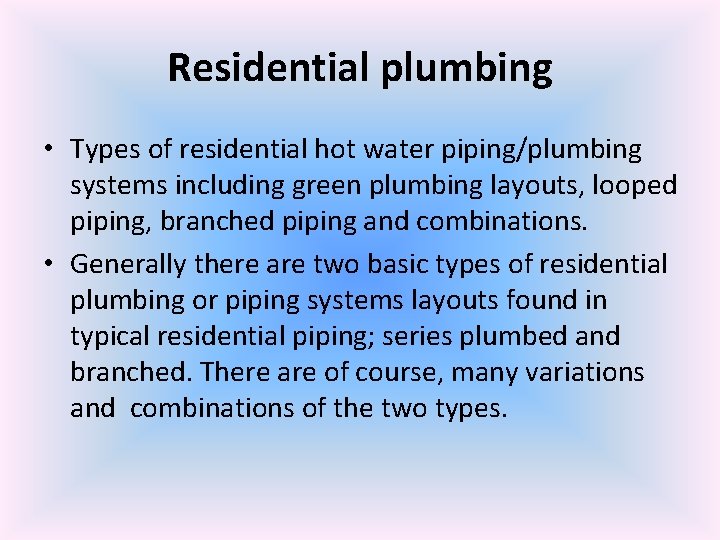 Residential plumbing • Types of residential hot water piping/plumbing systems including green plumbing layouts,
