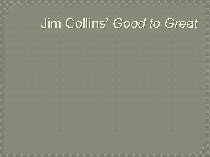 Jim Collins’ Good to Great 