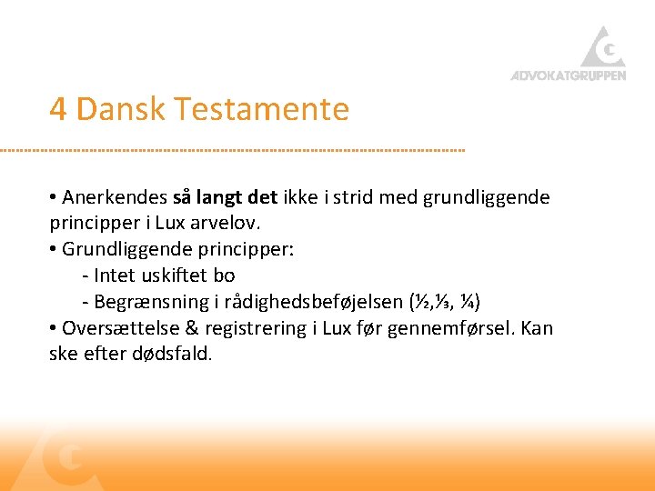 4 Dansk Testamente • Anerkendes så langt det ikke i strid med grundliggende principper