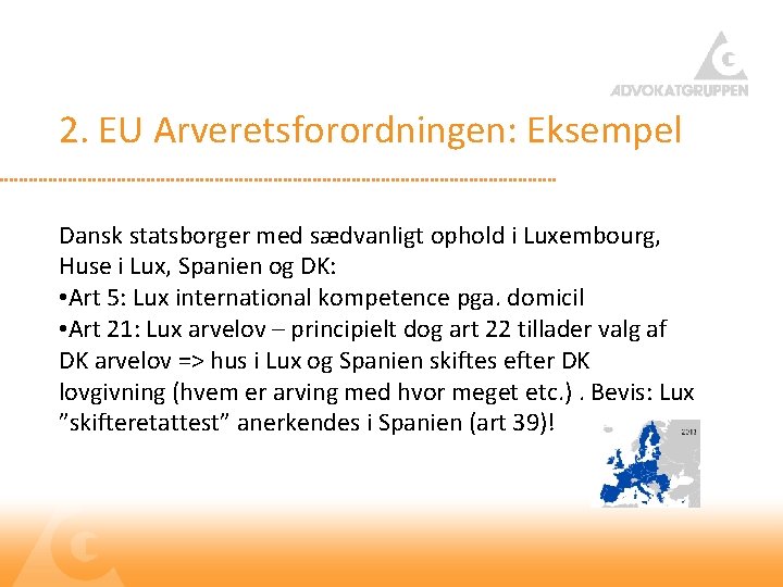 2. EU Arveretsforordningen: Eksempel Dansk statsborger med sædvanligt ophold i Luxembourg, Huse i Lux,