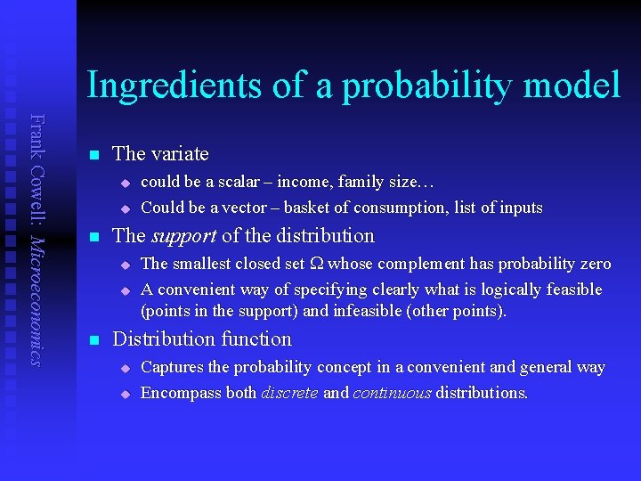 Ingredients of a probability model Frank Cowell: Microeconomics n The variate u u n