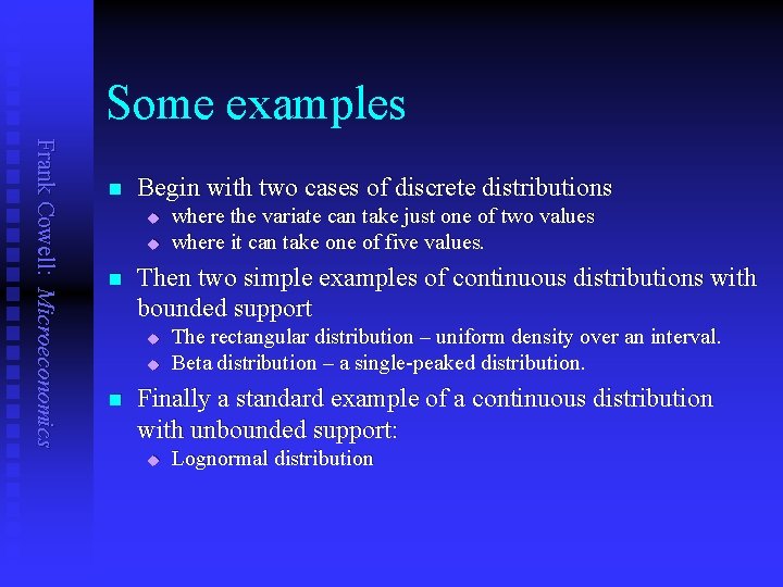 Some examples Frank Cowell: Microeconomics n Begin with two cases of discrete distributions u
