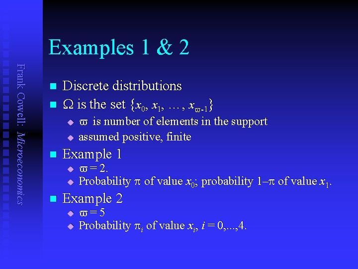 Examples 1 & 2 Frank Cowell: Microeconomics n n Discrete distributions W is the