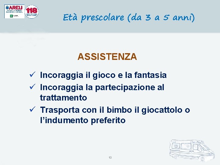 Età prescolare (da 3 a 5 anni) ASSISTENZA ü Incoraggia il gioco e la