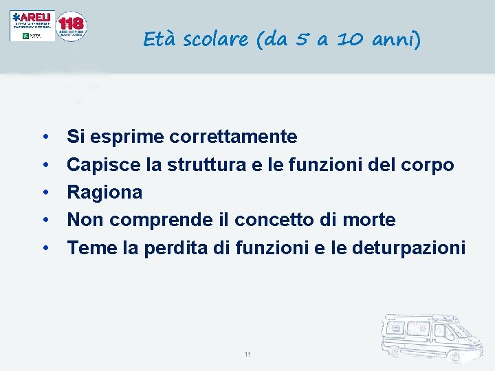 Età scolare (da 5 a 10 anni) • • • Si esprime correttamente Capisce