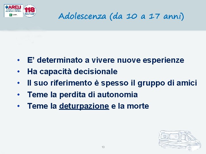 Adolescenza (da 10 a 17 anni) • • • E’ determinato a vivere nuove