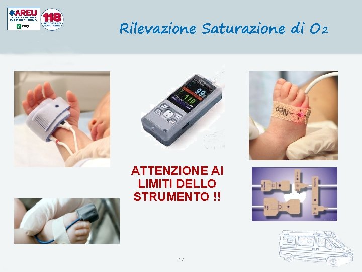 Rilevazione Saturazione di O 2 ATTENZIONE AI LIMITI DELLO STRUMENTO !! 17 