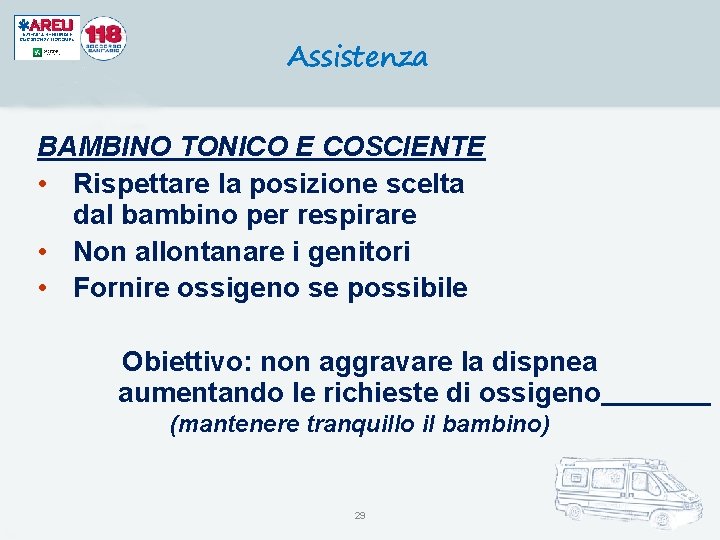 Assistenza BAMBINO TONICO E COSCIENTE • Rispettare la posizione scelta dal bambino per respirare