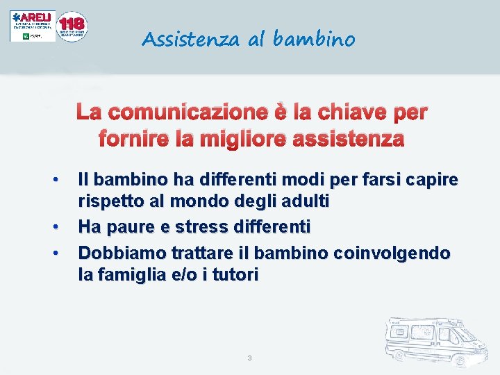 Assistenza al bambino La comunicazione è la chiave per fornire la migliore assistenza •