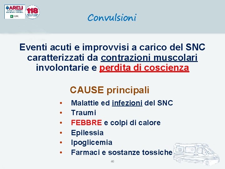 Convulsioni Eventi acuti e improvvisi a carico del SNC caratterizzati da contrazioni muscolari involontarie