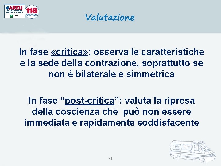 Valutazione In fase «critica» : osserva le caratteristiche e la sede della contrazione, soprattutto