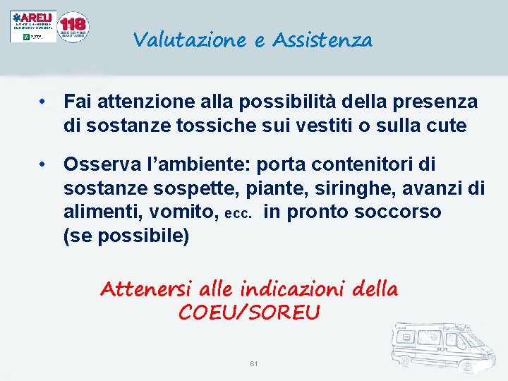 Valutazione e Assistenza • Fai attenzione alla possibilità della presenza di sostanze tossiche sui