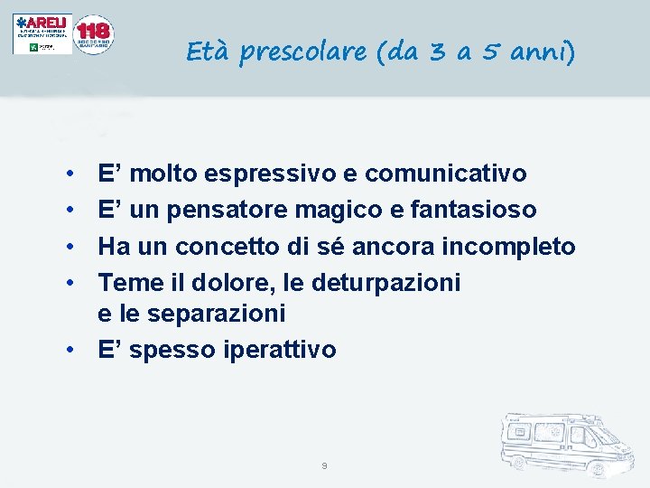 Età prescolare (da 3 a 5 anni) • • E’ molto espressivo e comunicativo