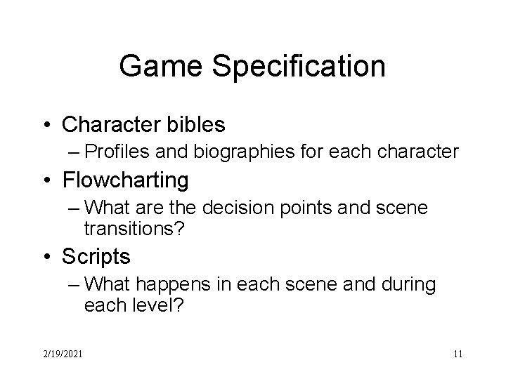 Game Specification • Character bibles – Profiles and biographies for each character • Flowcharting