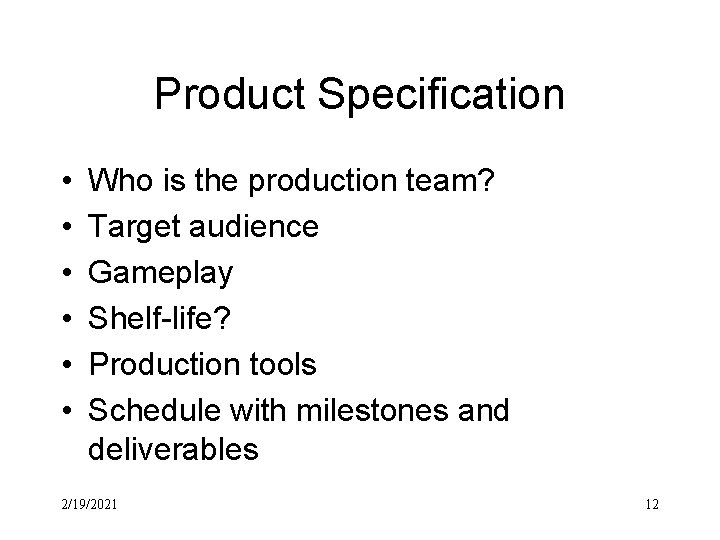 Product Specification • • • Who is the production team? Target audience Gameplay Shelf-life?