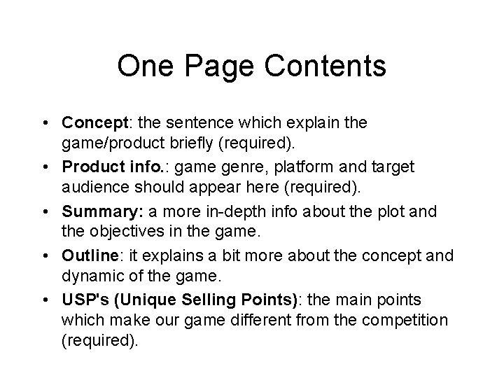 One Page Contents • Concept: the sentence which explain the game/product briefly (required). •