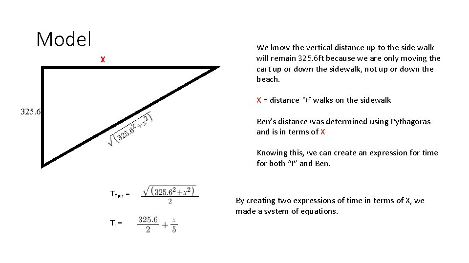 Model We know the vertical distance up to the side walk will remain 325.