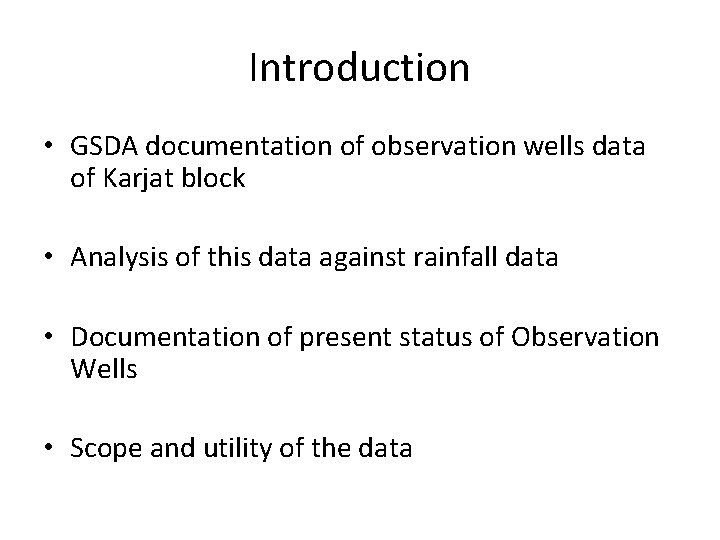 Introduction • GSDA documentation of observation wells data of Karjat block • Analysis of