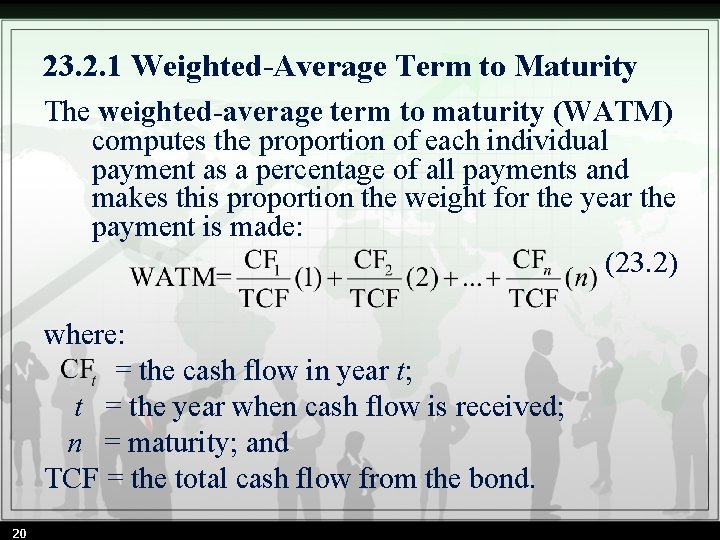 23. 2. 1 Weighted-Average Term to Maturity The weighted-average term to maturity (WATM) computes