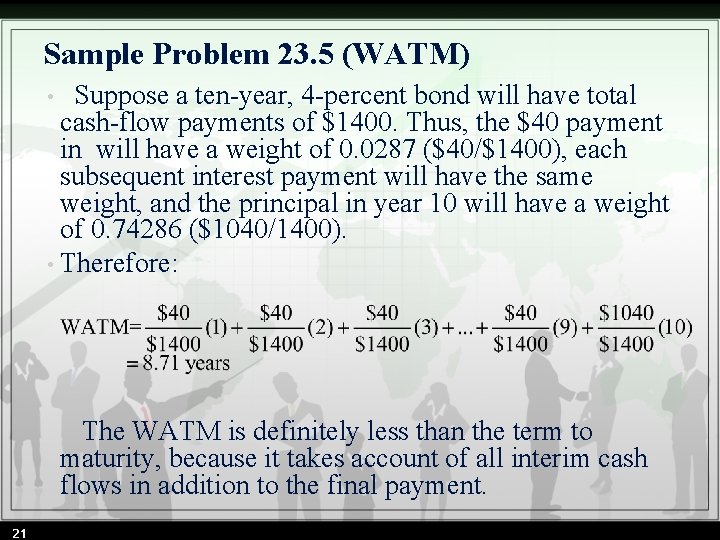 Sample Problem 23. 5 (WATM) Suppose a ten-year, 4 -percent bond will have total