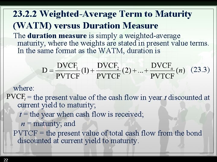 23. 2. 2 Weighted-Average Term to Maturity (WATM) versus Duration Measure The duration measure