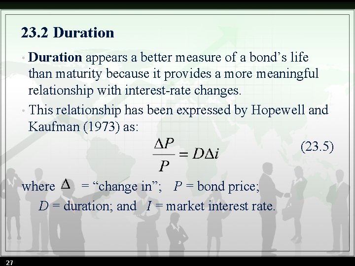 23. 2 Duration appears a better measure of a bond’s life than maturity because