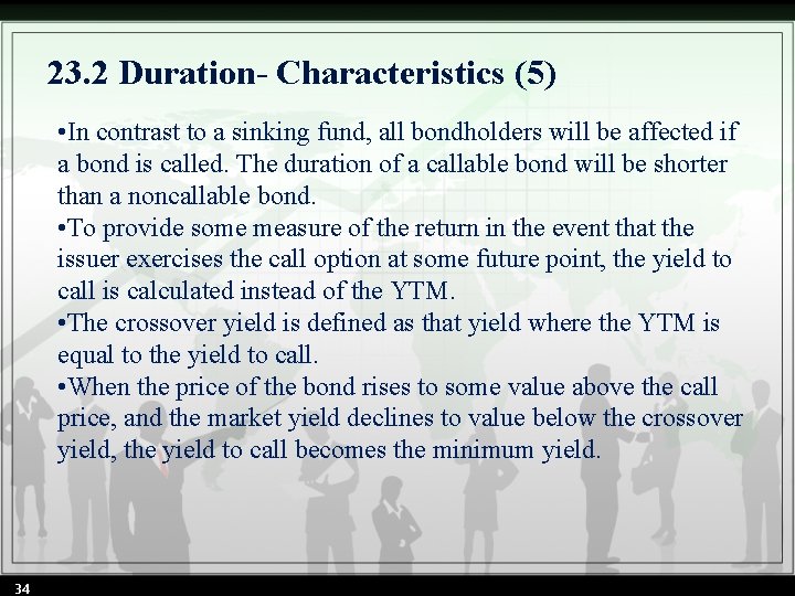 23. 2 Duration- Characteristics (5) • In contrast to a sinking fund, all bondholders