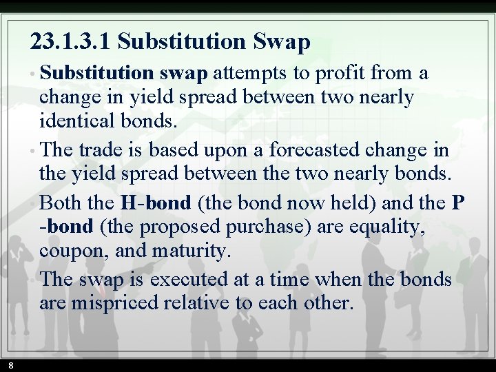 23. 1 Substitution Swap • Substitution swap attempts to profit from a change in