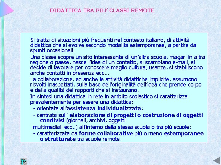 DIDATTICA TRA PIU’ CLASSI REMOTE Si tratta di situazioni più frequenti nel contesto italiano,