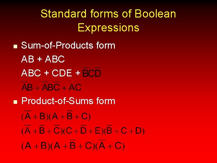 Standard forms of Boolean Expressions n n Sum-of-Products form AB + ABC + CDE