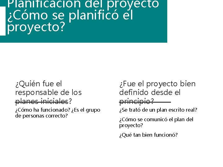 Planificación del proyecto ¿Cómo se planificó el proyecto? ¿Quién fue el responsable de los