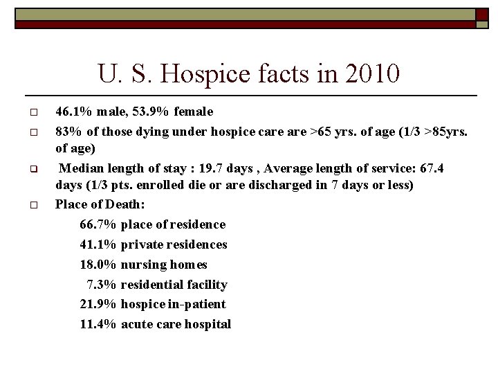 U. S. Hospice facts in 2010 o o q o 46. 1% male, 53.