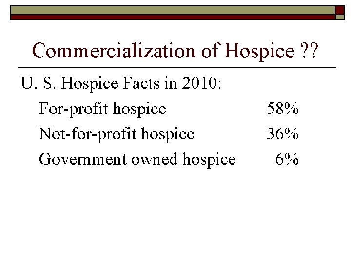 Commercialization of Hospice ? ? U. S. Hospice Facts in 2010: For-profit hospice Not-for-profit