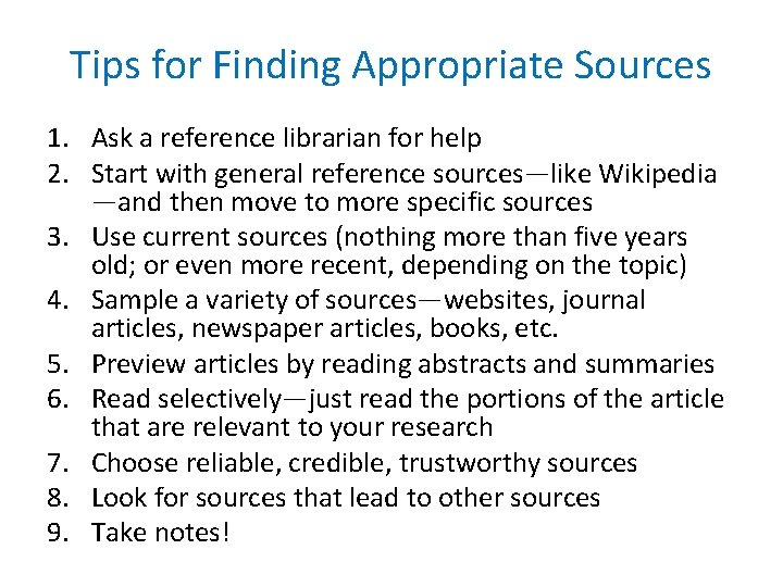 Tips for Finding Appropriate Sources 1. Ask a reference librarian for help 2. Start