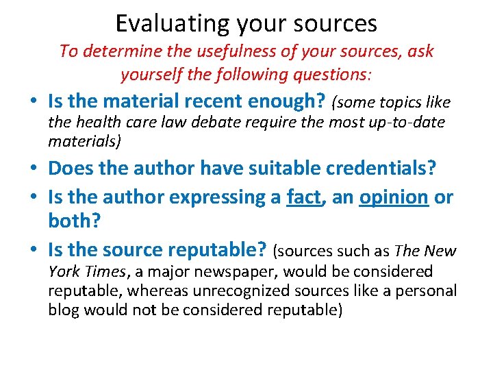 Evaluating your sources To determine the usefulness of your sources, ask yourself the following