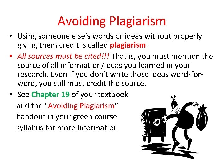 Avoiding Plagiarism • Using someone else’s words or ideas without properly giving them credit