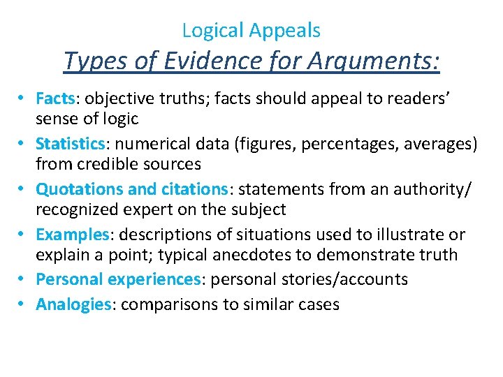 Logical Appeals Types of Evidence for Arguments: • Facts: objective truths; facts should appeal