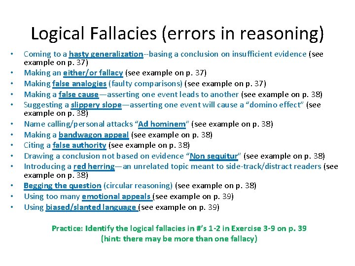Logical Fallacies (errors in reasoning) • • • • Coming to a hasty generalization--basing