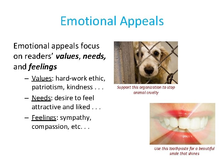 Emotional Appeals Emotional appeals focus on readers’ values, needs, and feelings – Values: hard-work