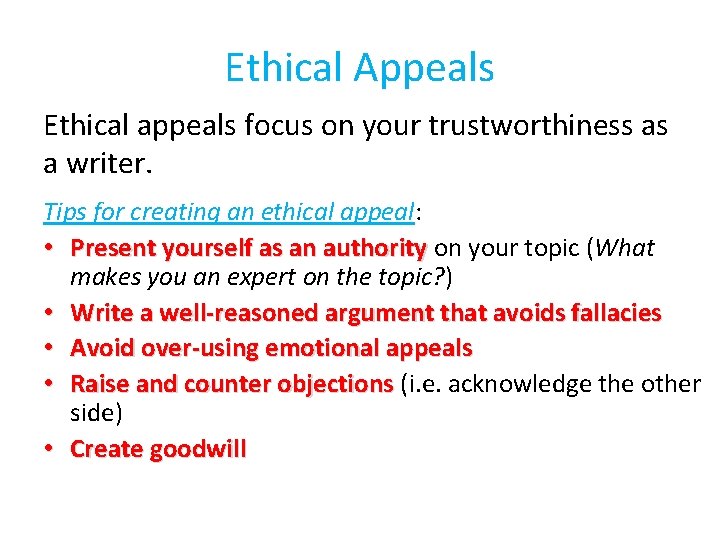 Ethical Appeals Ethical appeals focus on your trustworthiness as a writer. Tips for creating