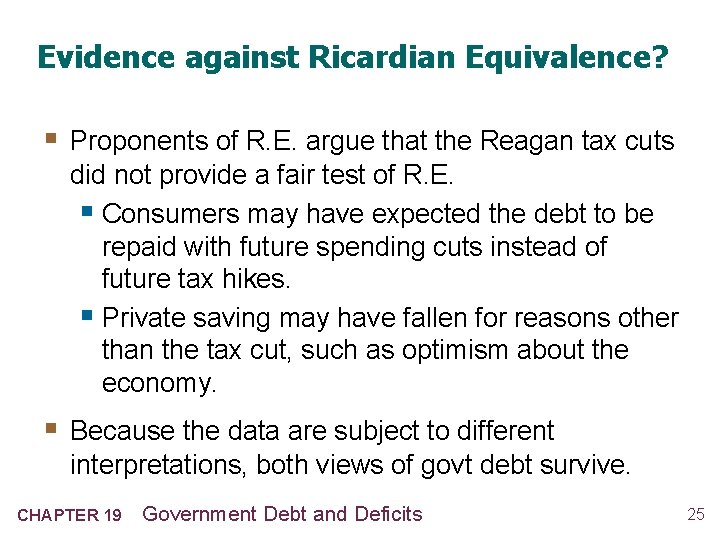 Evidence against Ricardian Equivalence? § Proponents of R. E. argue that the Reagan tax