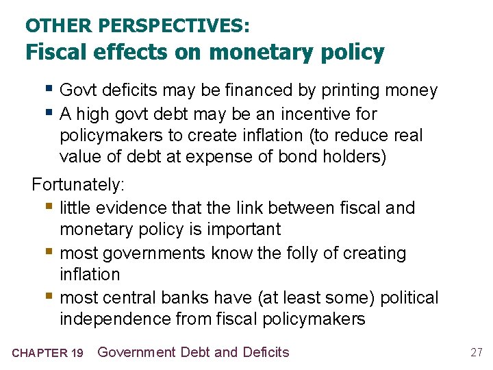 OTHER PERSPECTIVES: Fiscal effects on monetary policy § Govt deficits may be financed by