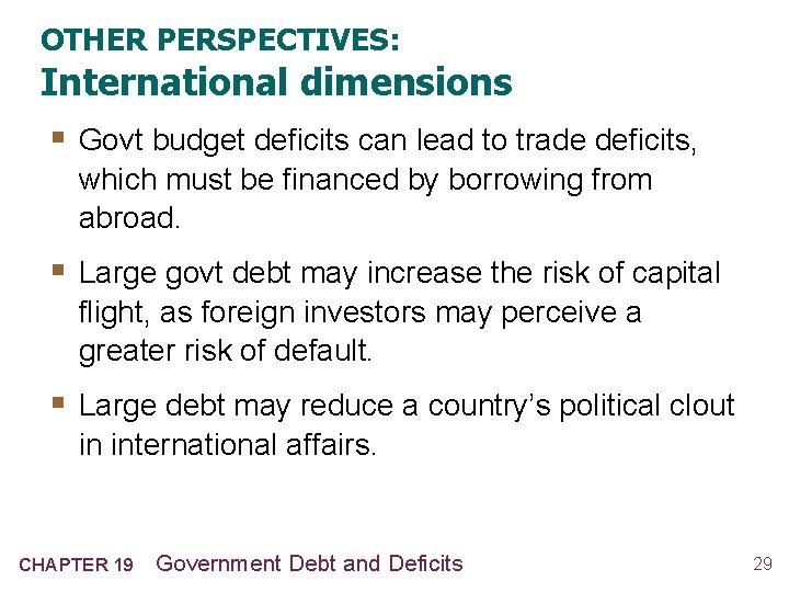 OTHER PERSPECTIVES: International dimensions § Govt budget deficits can lead to trade deficits, which