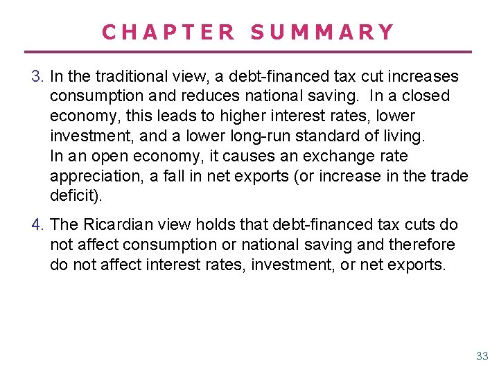 CHAPTER SUMMARY 3. In the traditional view, a debt-financed tax cut increases consumption and