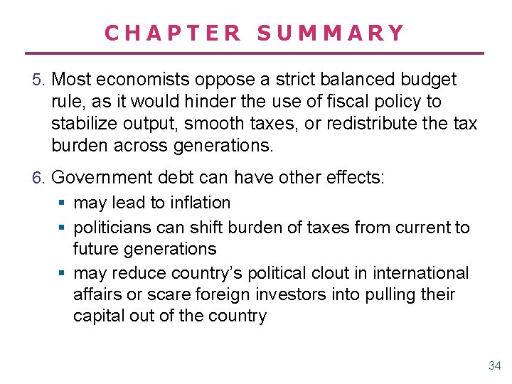 CHAPTER SUMMARY 5. Most economists oppose a strict balanced budget rule, as it would