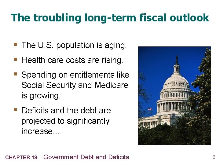 The troubling long-term fiscal outlook § The U. S. population is aging. § Health